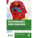 Psychology for Coaches: Key Concepts and Findings to Ground Your Skills