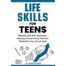 Life Skills for Teens: Mastering Social Skills, Relationships, Technology, Financial Literacy, Healthcare, Independent Living, and much more!