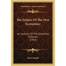The Failure Of The New Economics: An Analysis Of The Keynesian Fallacies (1959)