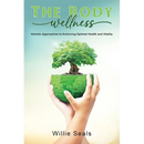 The Body Wellness: Holistic Approaches to Achieving Optimal Health and Vitality