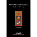 A Life Worth Dying For: The Jim Mandelin Story