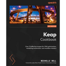 Keap Cookbook: Over 75 effective recipes for CRM optimization, marketing automation, and workflow mastery