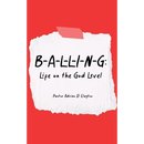 B-A-L-L-I-N-G: Life on the God Level