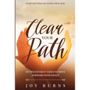 Stop Getting In Your Own Way: Clear Your Path - Do Whatever It Takes to Move Forward With Grace