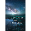 Milky Ways and Fireflies: words of wonder for tattered souls