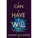 I Can I Have I Will: Blooming Through Life's Greatest Tragedies