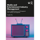 Media and Entertainment Industry Management: How to Integrate Business and Management with Creativity and Imagination