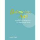 Balancing ACT: Mindfulness Practices for Thriving at Work