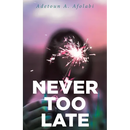 Never Too Late