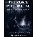 The Voice in Your Head - The LoopBreaker Journal: A Journal for Breaking Loops and Becoming