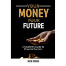 Your Money, Your Future: A Student's Guide to Financial Success
