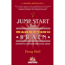 Jump Start Your Marketing Brain: Scientific Advice and Practical Ideas