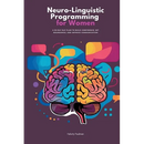 Neuro-Linguistic Programming for Women: A 30-Day NLP Plan to Build Confidence, Set Boundaries, and Improve Communication