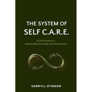 The System of Self C.A.R.E.: 4 Life Practices to Improve Mental Health and Performance