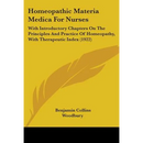 Homeopathic Materia Medica For Nurses: With Introductory Chapters On The Principles And Practice Of Homeopathy, With Therapeutic Index (1922)