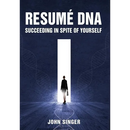 Resume DNA: Succeeding in Spite of Yourself