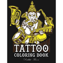 Tattoo Coloring Book: An Adult Coloring Book with Awesome, Sexy, and Relaxing Tattoo Designs for Men and Women
