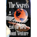 The Secrets of the Best Joint Venture: Effective Joint Venture Partner Promotion Strategies! An Amazing Gift for Business Men or Women