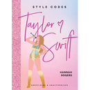 Style Codes: Taylor Swift: A Guide to Dressing Like a Fashion Icon