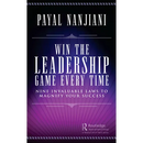 Win the Leadership Game Every Time: Nine Invaluable Laws to Magnify Your Success