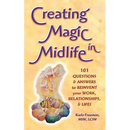 Creating Magic in Midlife: 101 Questions and Answers to Reinvent Your Work, Relationships, and Life!