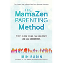 The MamaZen Parenting Method: 7 Steps to Stop Yelling, Calm Your Stress, and Raise Confident Kids