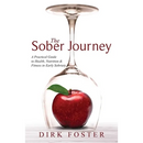 The Sober Journey: A Practical Guide to Health, Nutrition and Fitness in Early Sobriety