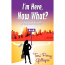 I'm Here, Now What? - A Woman's Guide to Corporate America