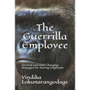 The Guerrilla Employee: Survival and Game Changing Strategies for Startup Employees