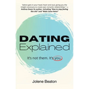 Dating Explained: It's Not Them, It's You