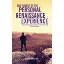 The Pursuit of the Personal Renaissance Experience: Finding Opportunities for Happiness in the Ever-Present Now