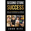 Second Store Success: The Food Entrepreneur's Guide to Growing Your Brand and Business