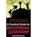 A Practical Guide for Behavioural Leadership: Embedding organisational learning for high performance using the MILL model