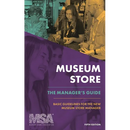 Museum Store: The Manager's Guide: Basic Guidelines for the New Museum Store Manager