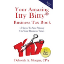 Your Amazing Itty Bitty Business Tax Book: 15 Simple Tips for Saving Money On Your Taxes!