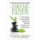 The Virtue of Inner Strength: Developing Extraordinary Resilience Through the Power of Self-Esteem