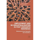 Employment and Re-Industrialisation in Post Soeharto Indonesia