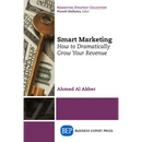 Smart Marketing: How to Dramatically Grow Your Revenue