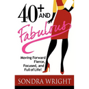 40+ and Fabulous: Moving Forward Fierce, Focused, and Full of Life!
