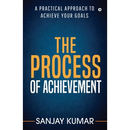 The process of achievement: A practical approach to achieve your goals