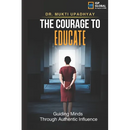 The Courage to Educate: Guiding Minds: Through Authentic Influence