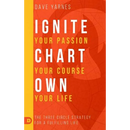 Ignite Your Passion Chart Your Course Own Your Life
