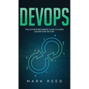 DevOps: The Ultimate Beginners Guide to Learn DevOps Step-By-Step