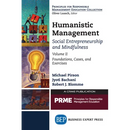 Humanistic Management: Social Entrepreneurship and Mindfulness, Volume II: Foundations, Cases, and Exercises