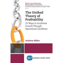 The Unified Theory of Profitability: 25 Ways to Accelerate Growth Through Operational Excellence