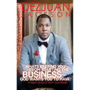 What's Keeping You From Starting The Business God wants you to have ? A New Level of Faith and belief