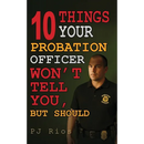 10 Things Your Probation Officer Won't Tell You But Should