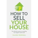 How to Sell Your House: The Definitive Guide to Marketing Your Biggest Capital Asset