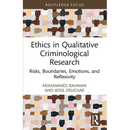 Ethics in Qualitative Criminological Research: Risks, Boundaries, Emotions, and Reflexivity