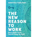 The New Reason to Work: How to Build a Career That Will Change the World